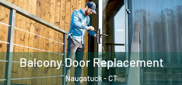  Balcony Door Replacement Naugatuck - CT