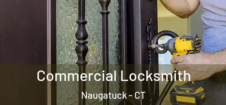 Commercial Locksmith Naugatuck - CT