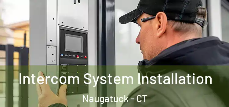  Intercom System Installation Naugatuck - CT