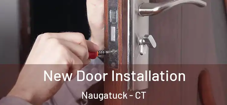  New Door Installation Naugatuck - CT